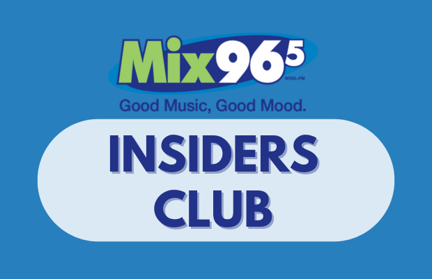 Mix 96.5 Insiders Club Mix 96.5 Insiders Club